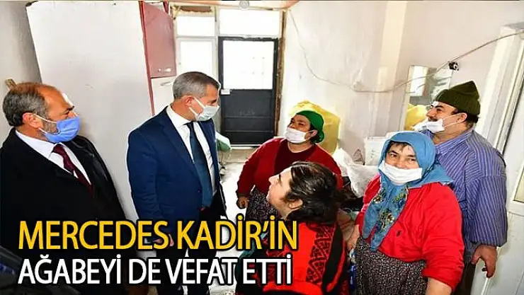 Mercedes Kadir´in ağabeyi de vefat etti