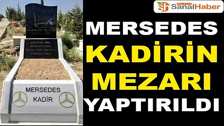 Mersedes Kadirin Mezarı Yaptırıldı..