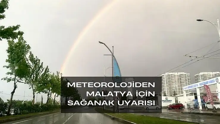Meteorolojiden Malatya için sağanak uyarısı