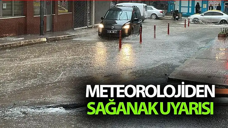 Meteorolojiden sağanak uyarısı