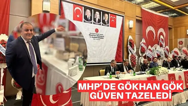 MHP´de Gökhan Gök güven tazeledi