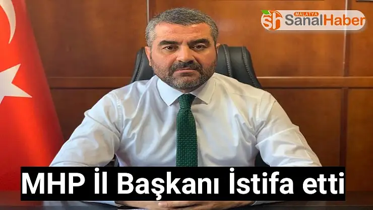 MHP Malatya İl Başkanı İstifa etti