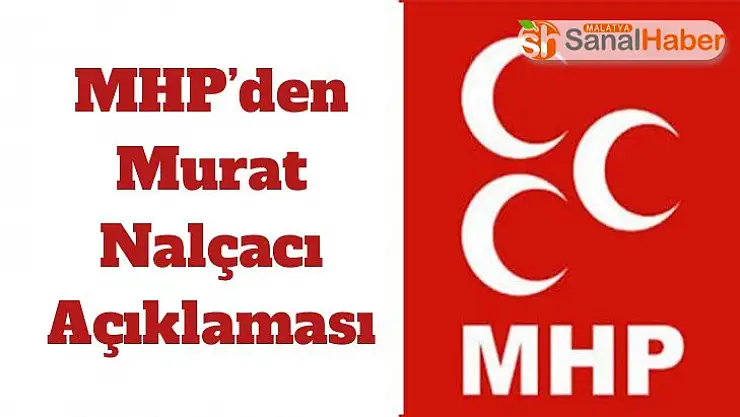 MHP´den Murat Nalçacı Açıklaması