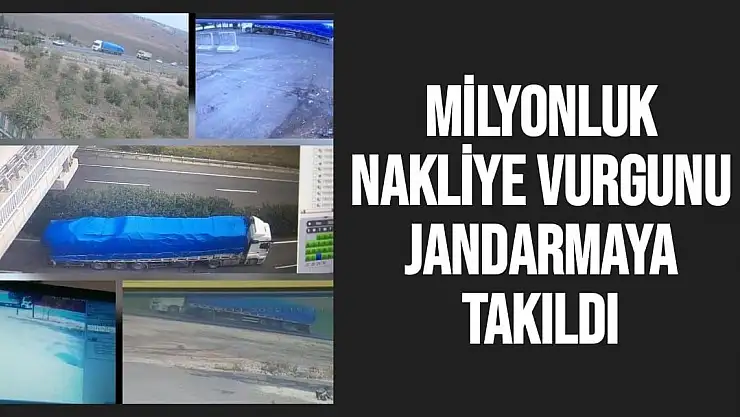 Milyonluk nakliye vurgunu jandarmaya takıldı