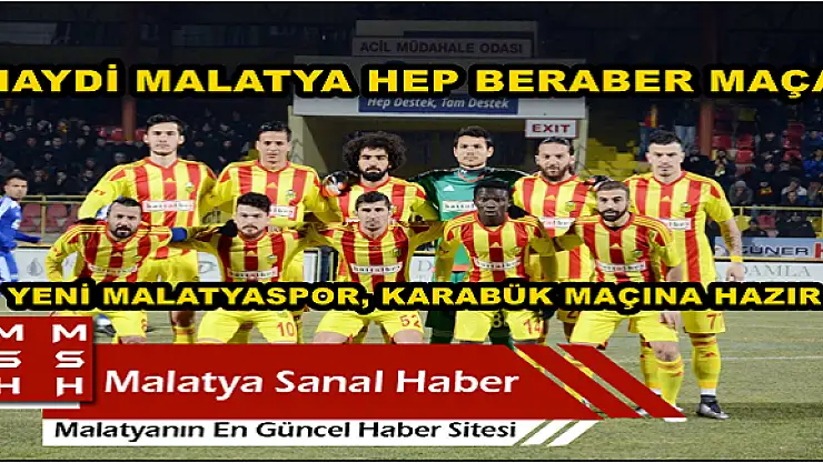 YENİ MALATYASPOR, KARABÜK MAÇINA HAZIR