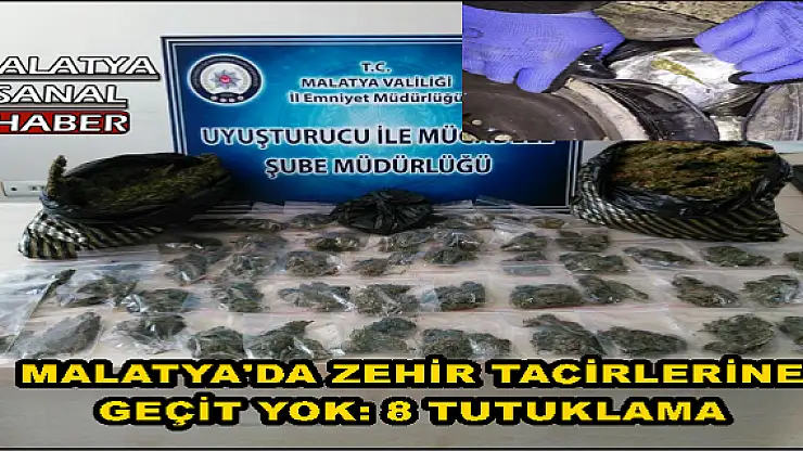 MALATYA'DA ZEHİR TACİRLERİNE  GEÇİT YOK: 8 TUTUKLAMA
