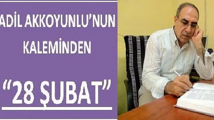 TÜRKİYE SİYASİ TARİHİNDE 28 ŞUBAT KIŞI VE MALATYA