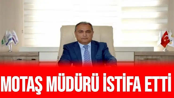 MOTAŞ müdürü istifa etti