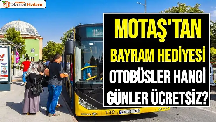 MOTAŞ'tan bayram hediyesi Otobüsler hangi günler ücretsiz