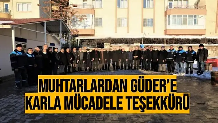Muhtarlardan Güder´e karla mücadele teşekkürü