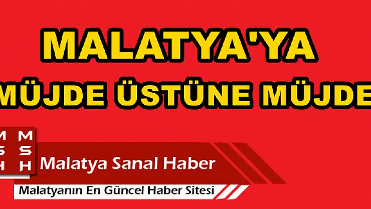 MALATYA MÜJDE ÜSTÜNE MÜJDE 