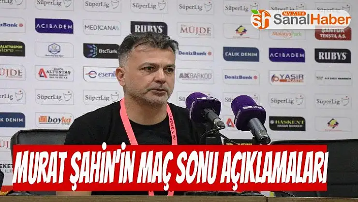 Murat Şahin´in Maç Sonu Açıklamaları