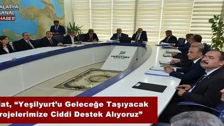 'Polat, Yeşilyurt´u Geleceğe Taşıyacak Projelerimize Ciddi Destek Alıyoruz'''''