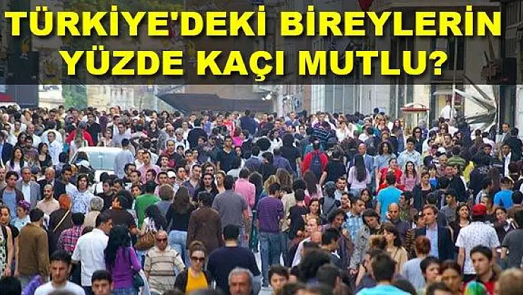 MUTLULUK ARAŞTIRMASI AÇIKLANDI