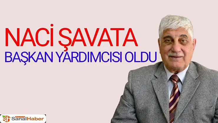 Naci Şavata Belediye Başkan Yardımcısı oldu