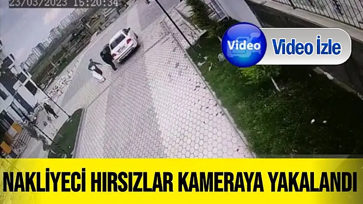 Nakliyeci hırsızlar kameraya yakalandı