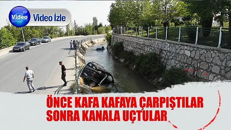 Önce kafa kafaya çarpıştılar, sonra kanala uçtular