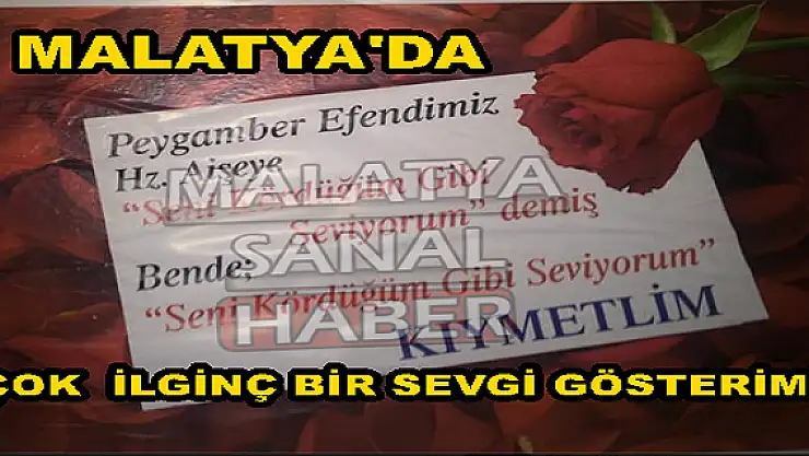 MALATYA'DA ÇOK  İLGİNÇ BİR SEVGİ GÖSTERİMİ