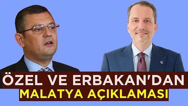 Özel ve Erbakan'dan Malatya Açıklaması