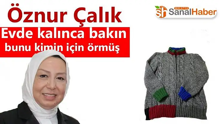 Öznur Çalık evde kalınca bakın bunu kimin için örmüş