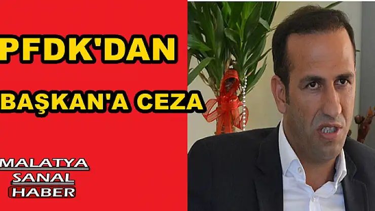 PFDK'DAN BAŞKAN'A CEZA