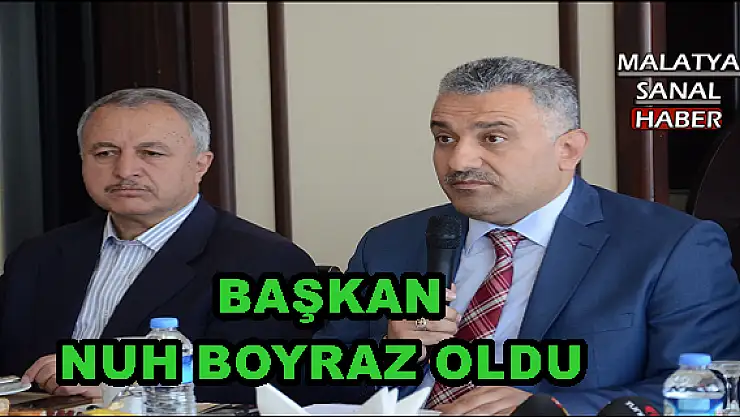  BAŞKAN  NUH BOYRAZ OLDU
