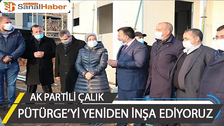 Pütürge´yi yeniden inşa ediyoruz