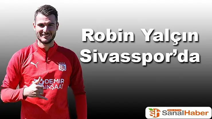 Robin Yalçın Sivasspor´da