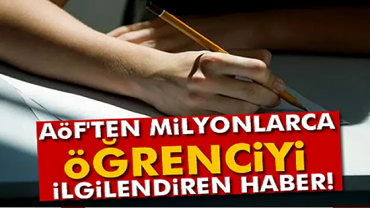 AÖF´ten milyonlarca öğrenciyi ilgilendiren haber