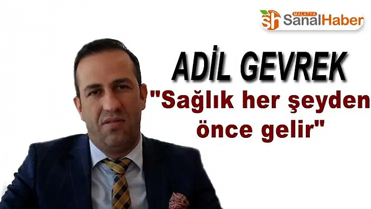 Sağlık her şeyden önce gelir