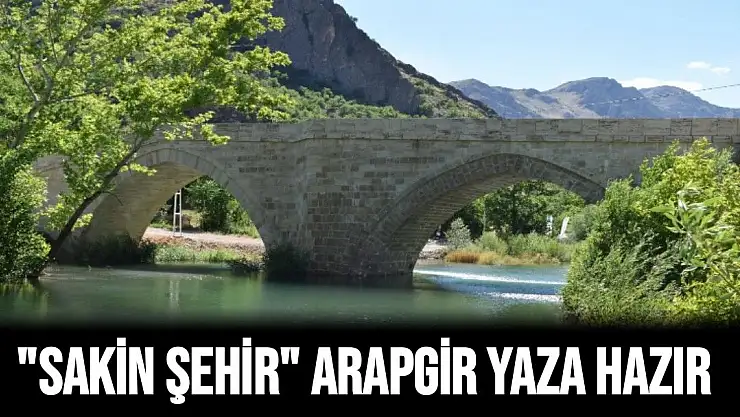 Sakin Şehir Arapgir yaza hazır