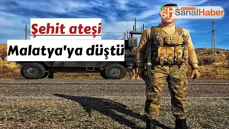 Şehit Ateşi Malatya´ya düştü