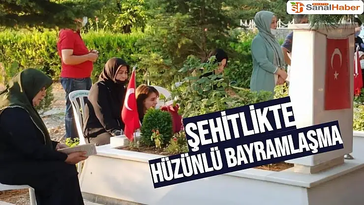 Şehitlikte hüzünlü bayramlaşma