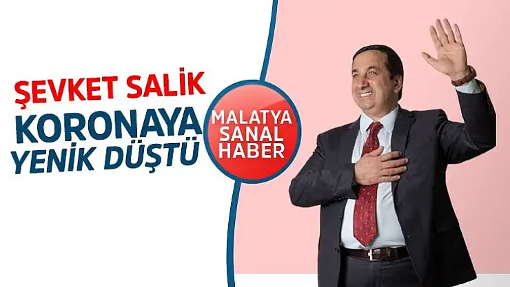 Şevket Salik koronaya yenik düştü