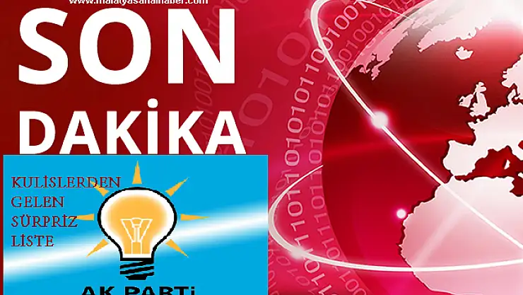 AK PARTİ MALATYA'DA SÜRPRİZ LİSTE