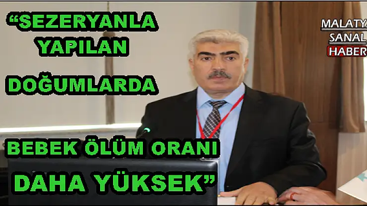 'SEZERYANLA YAPILAN DOĞUMLARDA BEBEK ÖLÜM ORANI DAHA YÜKSEK'''''