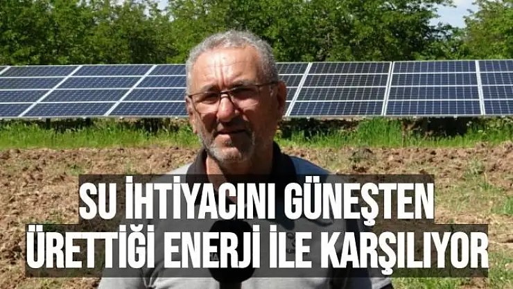Su ihtiyacını güneşten ürettiği enerji ile karşılıyor