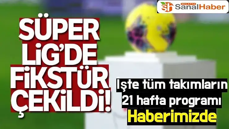 Süper Lig'de oynanacak tüm haftalar
