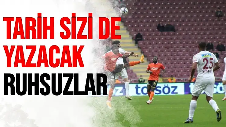 Tarih sizi de yazacak  Ruhsuzlar