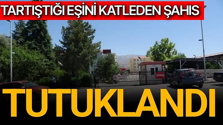 Tartıştığı eşini katleden şahıs tutuklandı