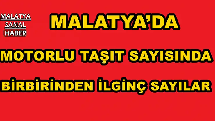 MALATYA´DA MOTORLU TAŞIT SAYISI ARTI