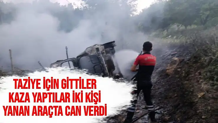 Taziye için gittiler kaza yaptılar İki kişi yanan araçta can verdi