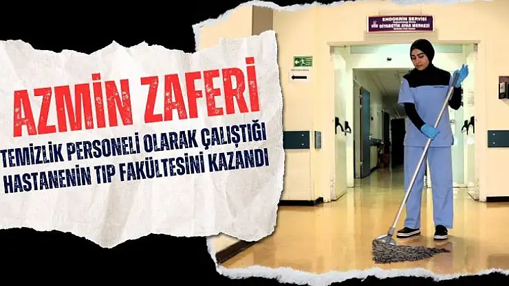 Temizlik personeli olarak çalıştığı hastanenin tıp fakültesini kazandı