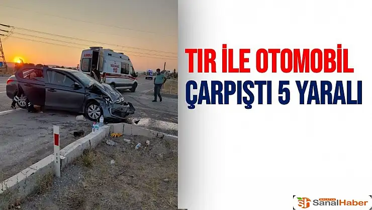 Tır ile otomobil çarpıştı 5 yaralı