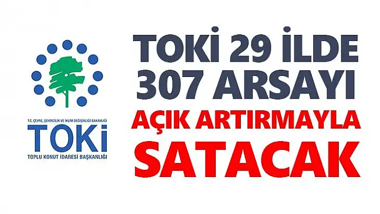 TOKİ 29 ilde 307 arsayı açık artırmayla satacak