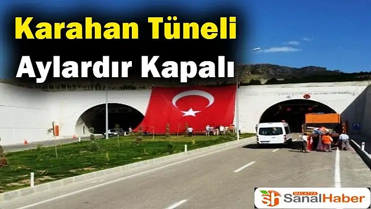 Karahan Tüneli Aylardır Kapalı