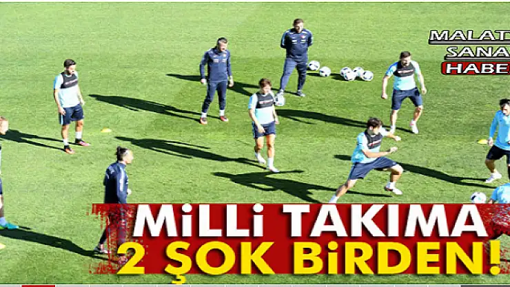 Milli Takıma 2 şok birden!