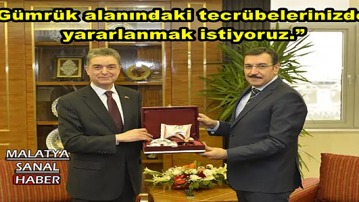 'Gümrük alanındaki tecrübelerinizden yararlanmak istiyoruz.'''''