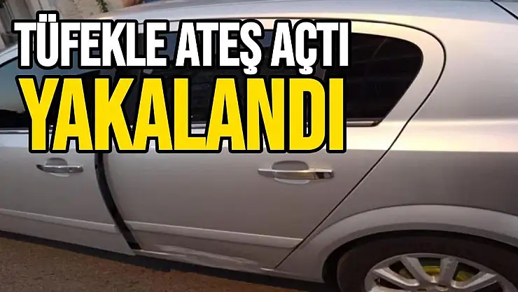 tüfekle ateş açtı, yakalandı