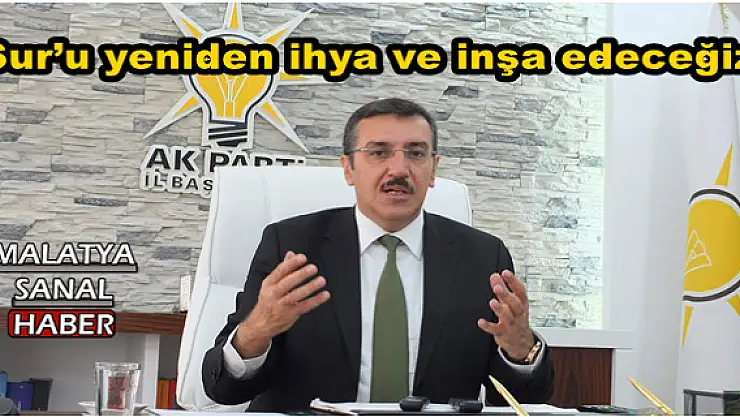 'Bakan Tüfenkci, Sur´u yeniden ihya ve inşa edeceğiz.'''''